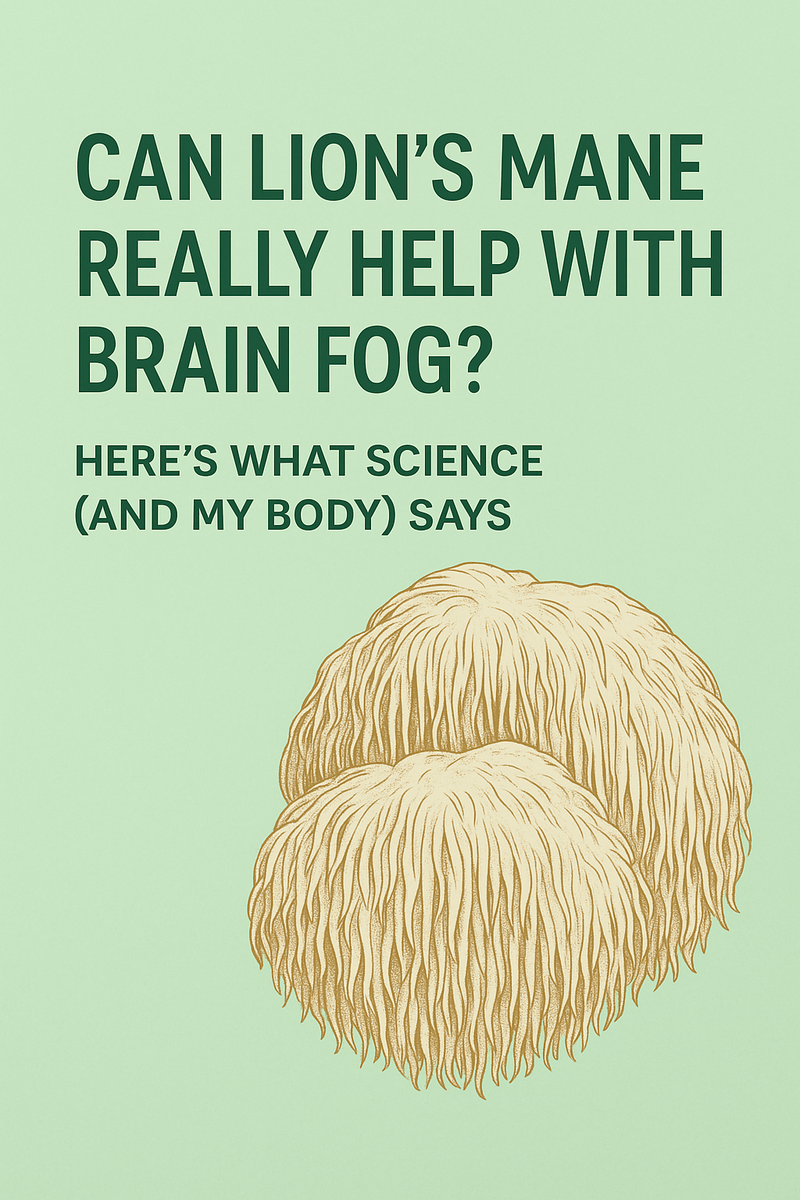 🧠 Can Lion’s Mane Really Help with Brain Fog? Here’s What Science (and My Body) Says