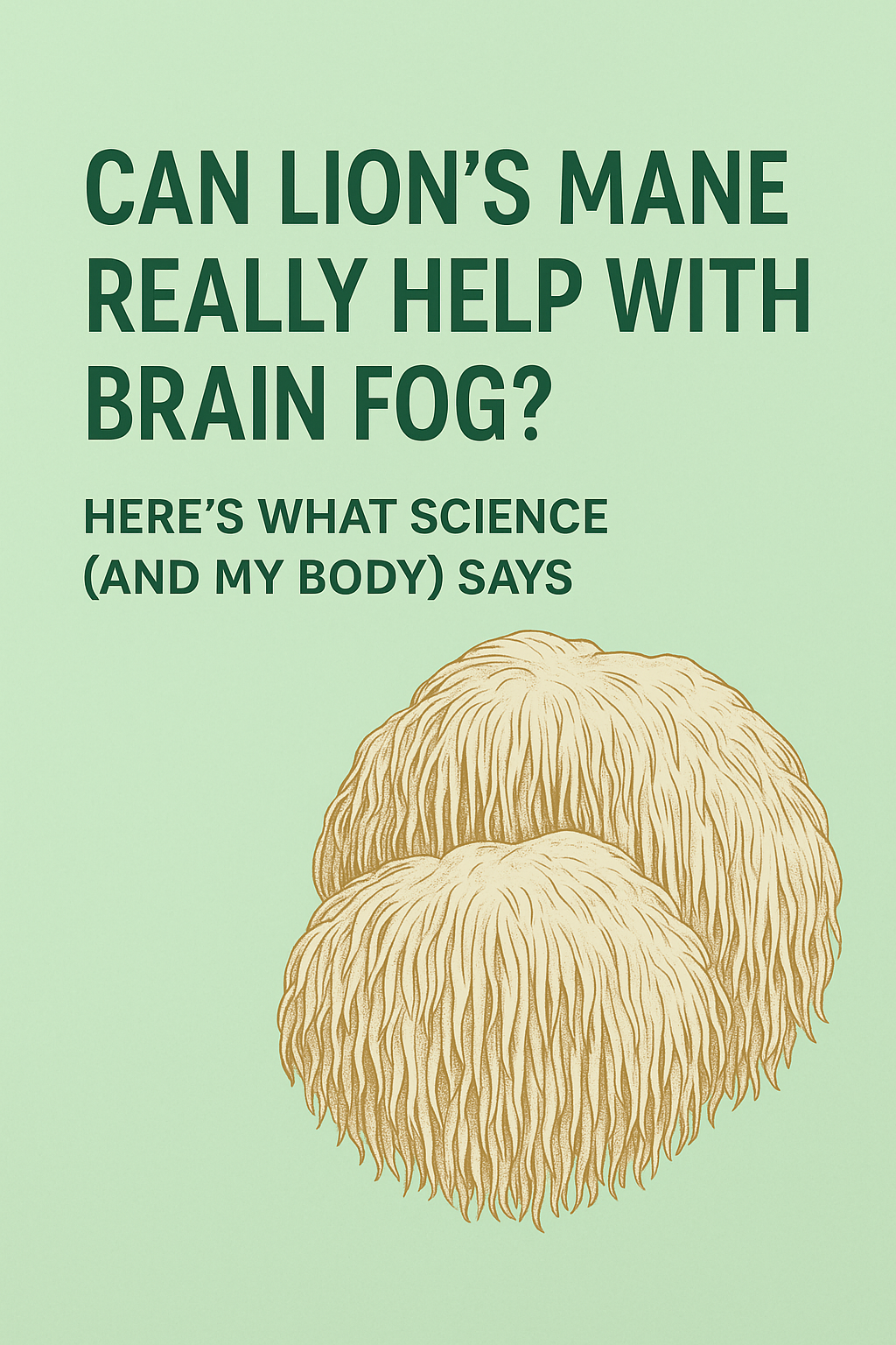 🧠 Can Lion’s Mane Really Help with Brain Fog? Here’s What Science (and My Body) Says
