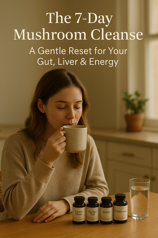 The 7-Day Mushroom Cleanse: A Gentle Reset for Your Gut, Liver & Energy